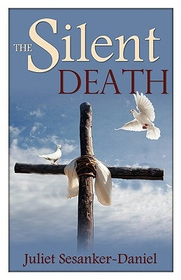 The Silent Death by Sesanker-Daniel, Juliet
