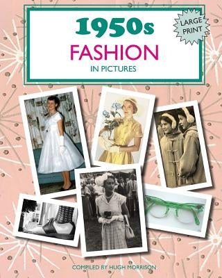 1950s Fashion in Pictures: Large print book for dementia patients by Morrison, Hugh