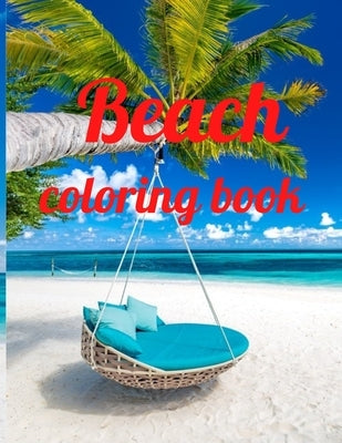 Beach coloring book: An Adult Coloring Book Featuring Fun and Relaxing Beach Vacation Scenes, Peaceful Ocean Landscapes and Beautiful Summe by Marie, Annie