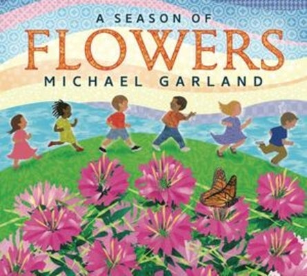 A Season of Flowers by Garland, Michael