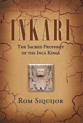Inkari: The Sacred Prophecy of the Inca Kings by Siquijor, Rom