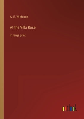 At the Villa Rose: in large print by Mason, A. E. W.
