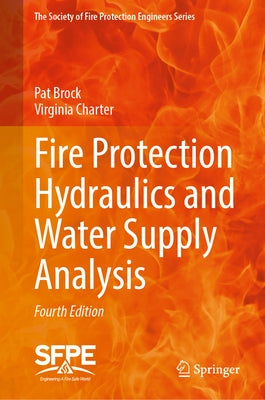Fire Protection Hydraulics and Water Supply Analysis by Brock, Pat