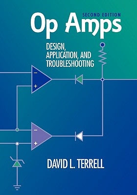 Op Amps: Design, Application, and Troubleshooting by Terrell, David