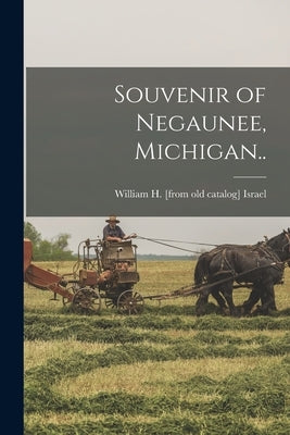 Souvenir of Negaunee, Michigan.. by Israel, William H. [From Old Catalog]