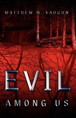 Evil Among Us by Vaughn, Matthew W.