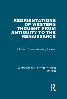 Reorientations of Western Thought from Antiquity to the Renaissance by Cranz, F. Edward