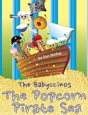 The Babyccinos The Popcorn Pirate Sea by McKay, Dan