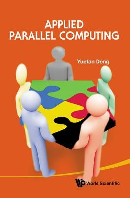 Applied Parallel Computing by Deng, Yuefan