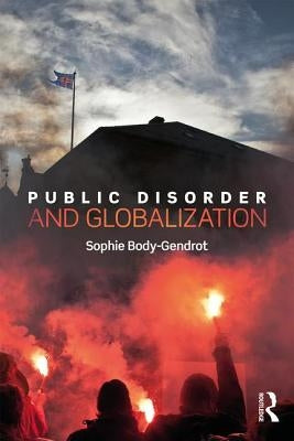Public Disorder and Globalization by Body-Gendrot, Sophie
