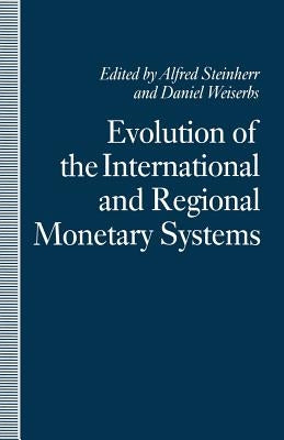 Evolution of the International and Regional Monetary Systems: Essays in Honour of Robert Triffin by Steinherr, Alfred