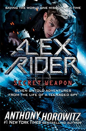 Alex Rider: Secret Weapon: Seven Untold Adventures from the Life of a Teenaged Spy by Horowitz, Anthony