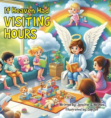 If Heaven Had Visiting Hours by Holmes, Jennifer E.