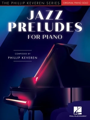 Jazz Preludes for Piano: The Phillip Keveren Series by Keveren, Phillip