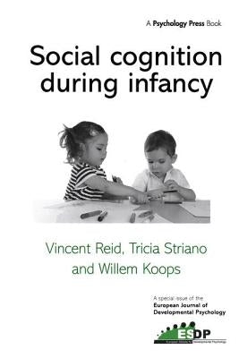 Social Cognition During Infancy: A Special Issue of the European Journal of Developmental Psychology by Reid, Vincent