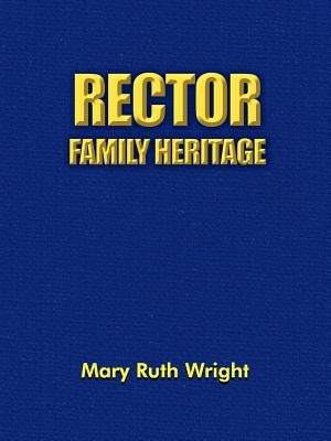 Rector Family Heritage by Wright, Mary Ruth