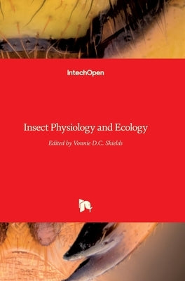 Insect Physiology and Ecology by Shields, Vonnie D. C.