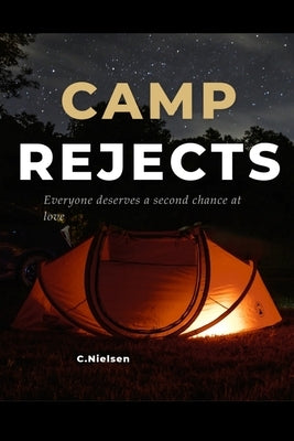 Camp Rejects: Everyone deserves a second chance at love by Nielsen, Carl