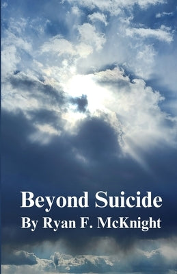 Beyond Suicide by McKnight, Ryan F.