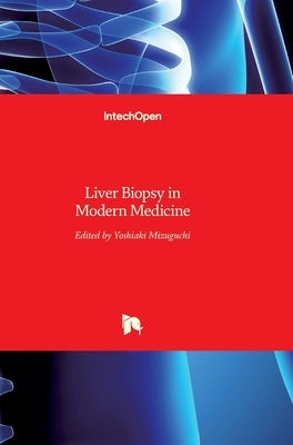 Liver Biopsy in Modern Medicine by Mizuguchi, Yoshiaki
