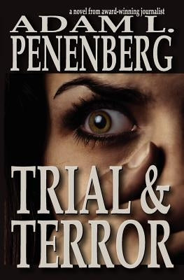 Trial and Terror by Penenberg, Adam L.