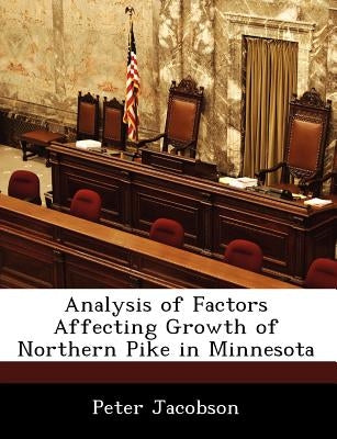 Analysis of Factors Affecting Growth of Northern Pike in Minnesota by Jacobson, Peter