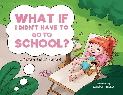 What if I Didn't Have to go to School? by Saljoughian, Payam