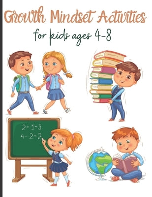 Growth Mindset Activities for kids ages 4-8: Goal Setting and Reflection Journals by Steven, Mark