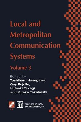 Local and Metropolitan Communication Systems: Proceedings of the Third International Conference on Local and Metropolitan Communication Systems by Hasegawa, Toshiharu