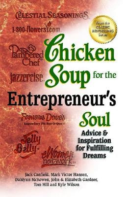 Chicken Soup for the Entrepreneur's Soul: Advice & Inspiration for Fulfilling Dreams by Canfield, Jack