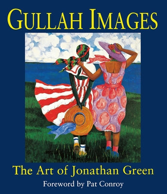 Gullah Images: The Art of Jonathan Green by Green, Jonathan