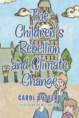 The Children's Rebellion and Climate Change by Sutters, Carol