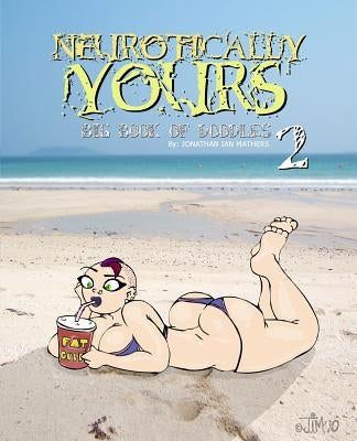 Neurotically Yours: Big Book of Doodles 2 by Mathers, Jonathan Ian