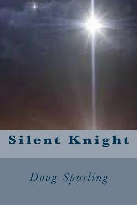 Silent Knight by Spurling, Doug