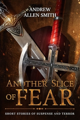Another Slice of Fear by Smith, Andrew Allen