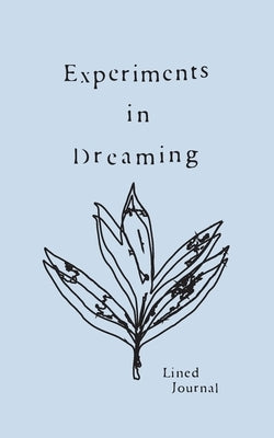 Experiments in Dreaming: A Lined Journal by Saint-Michel, Michèle