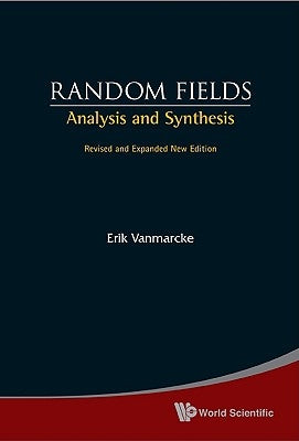 Random Fields: Analysis and Synthesis (Revised and Expanded New Edition) by Vanmarcke, Erik