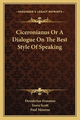Ciceronianus Or A Dialogue On The Best Style Of Speaking by Erasmus, Desiderius