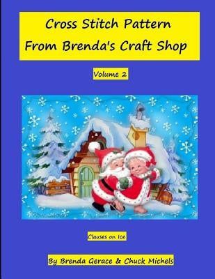 Cross Stitch Patern From Brenda's Craft Shop: Clauses on Ice by Michels, Chuck