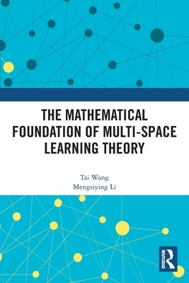 The Mathematical Foundation of Multi-Space Learning Theory by Wang, Tai