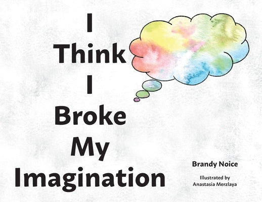 I Think I Broke My Imagination by Noice, Brandy