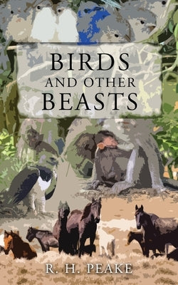 Birds and Other Beast by Peake, R. H.