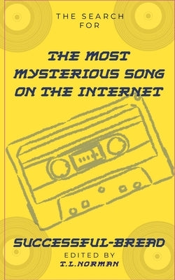 The Search for the Most Mysterious Song on the Internet by Norman, T. L.