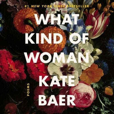 What Kind of Woman: Poems by Baer, Kate