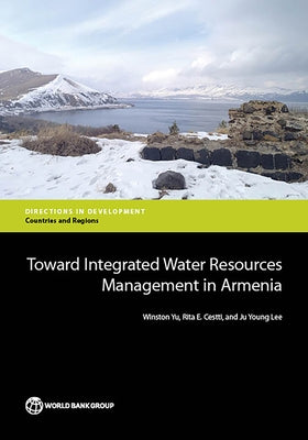 Toward Integrated Water Resources Management in Armenia by Yu, Winston