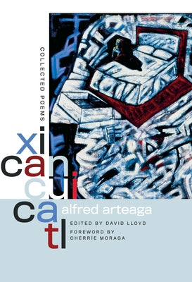 Xicancuicatl: Collected Poems by Arteaga, Alfred