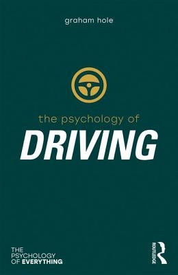 Psychology of Driving by Hole, Graham J.