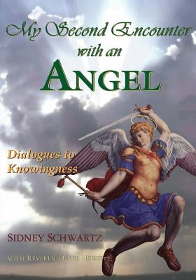My Second Encounter with an Angel: Dialogues to Knowingness by Hewitt, Carl R.