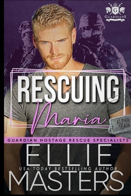 Rescuing Maria: Ex-Military Special Forces Hostage Rescue by Masters, Ellie
