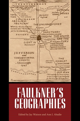 Faulkner's Geographies by Watson, Jay